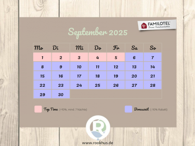 Saisonkalender für September 2025 im Borchard’s Rookhus. Top Time vom 1. bis 5. September (+10 %, mind. 7 Nächte), ab dem 6. September beginnt die Bonuszeit (-10 % Rabatt). Jetzt Familienurlaub sichern!